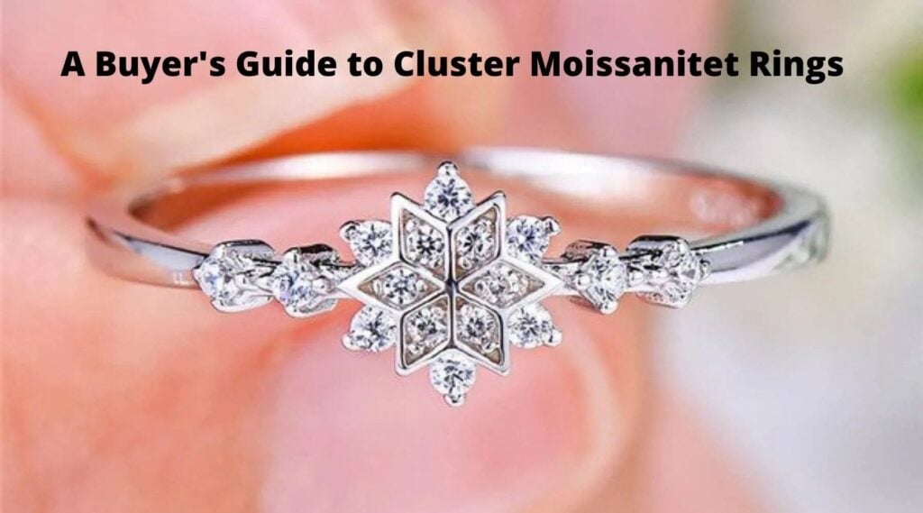 A Buyer's Guide to Cluster Moissanite Rings
