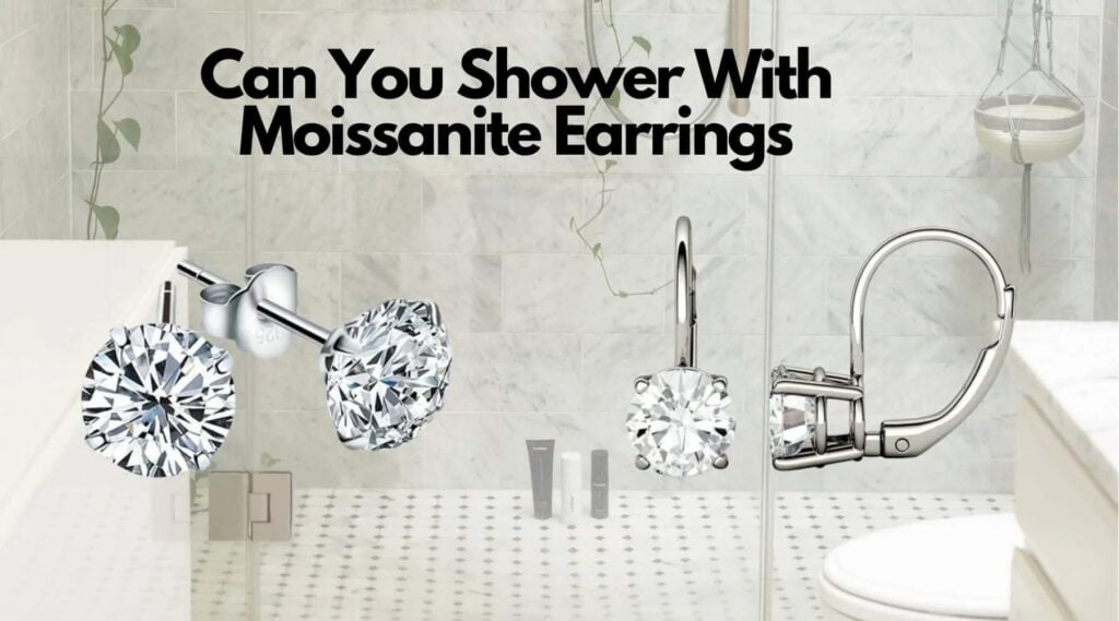 Can You Shower With Moissanite Earrings