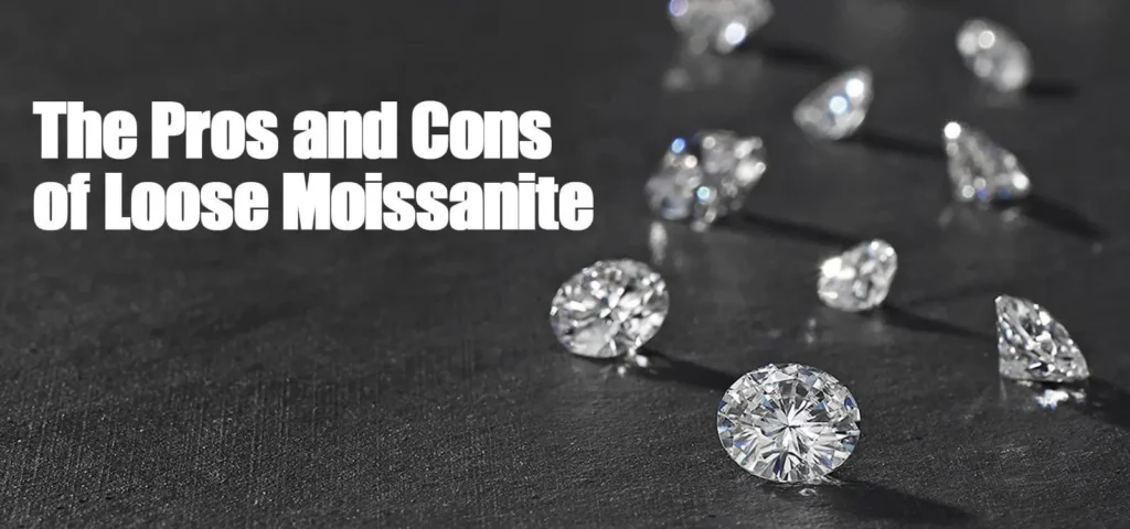 The Pros and Cons of Loose Moissanite