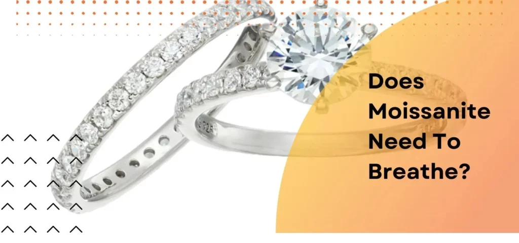 Does Moissanite Need To Breathe