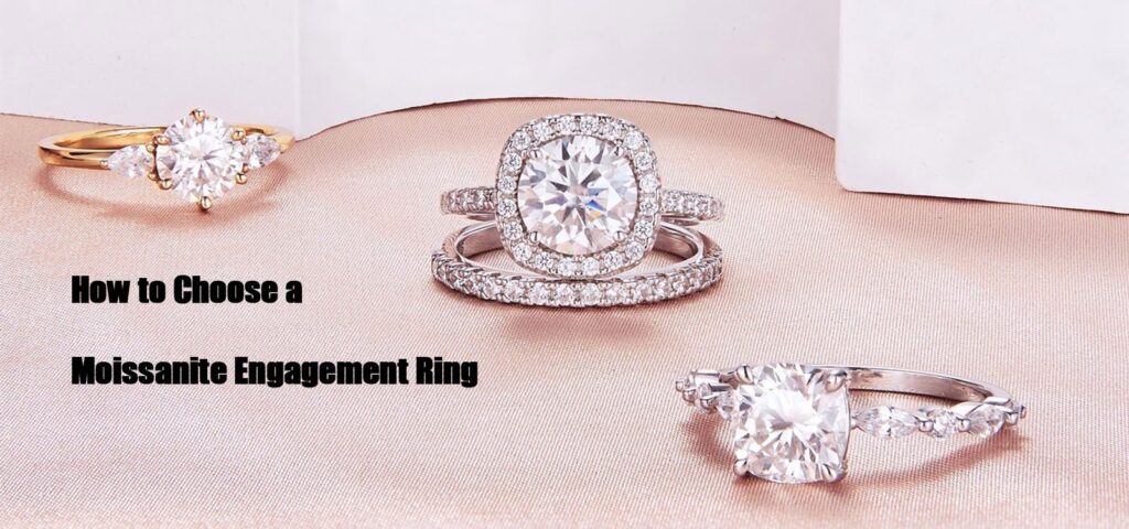 How to Choose a Moissanite Engagement Ring