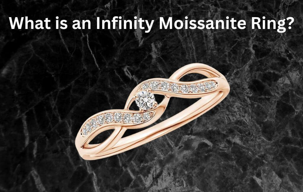 What is an Infinity Moissanite Ring
