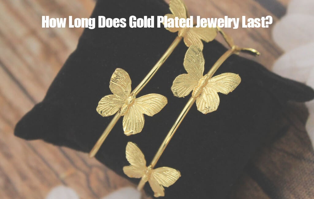 How Long Does Gold Plated Jewelry Last