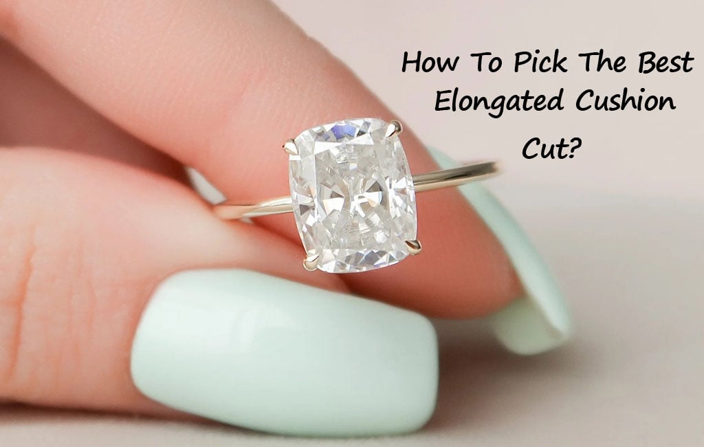 How To Pick The Best Elongated Cushion Cut