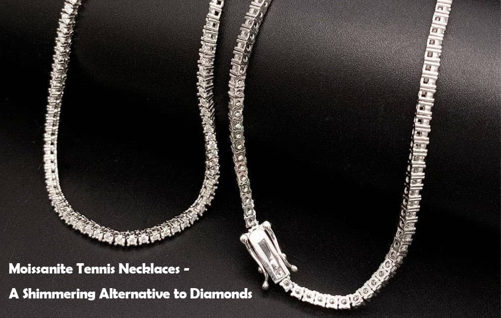 Moissanite Tennis Necklaces - A Shimmering Alternative to Diamonds