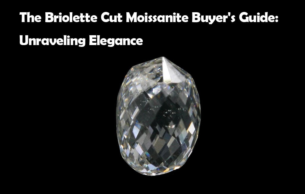The Briolette Cut Moissanite Buyer's Guide_ Unraveling Elegance