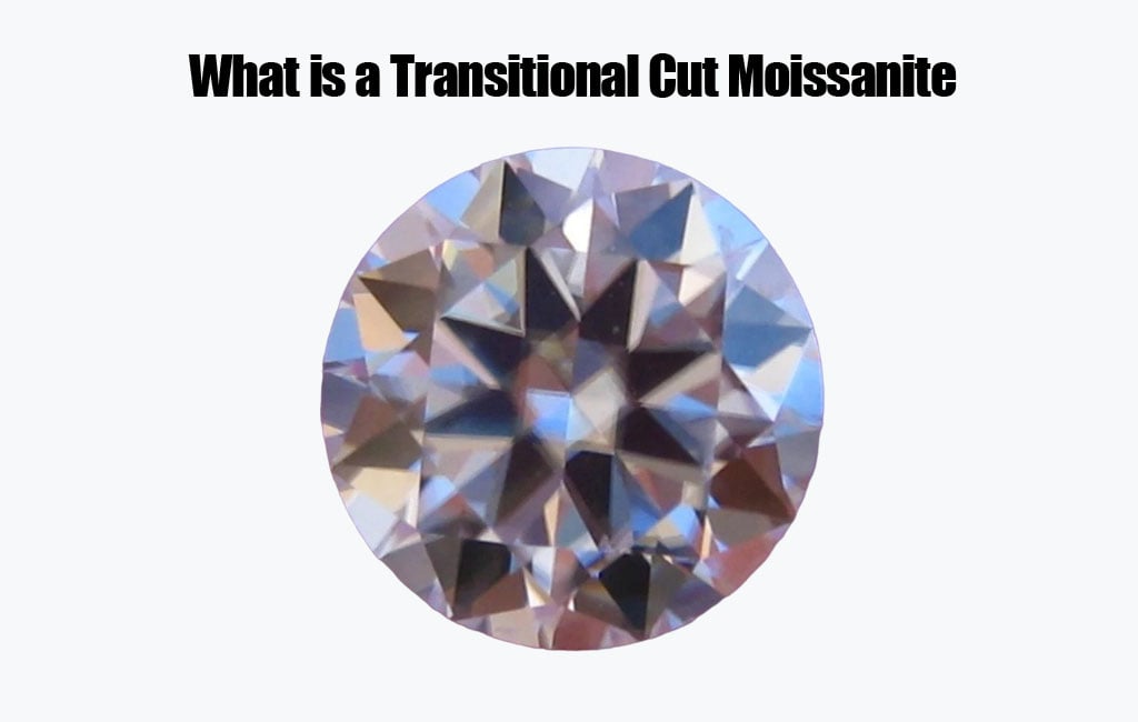 What is a Transitional Cut Moissanite